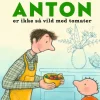 Anton er ikke så vild med tomater> Online