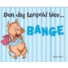 Den dag Leopold blev bange> Sale