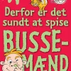 Derfor er det sundt at spise bussemænd og forklaringer på andre skøre facts!> Clearance
