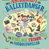Fra astronaut og balletdanser til dyrlæge, frisør og fodboldspiller.> Clearance