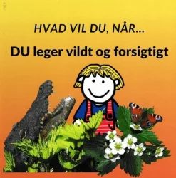 Hvad vil du når... DU leger vildt og forsigtigt> New