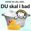 Hvad vil du, når... DU skal i bad> Discount