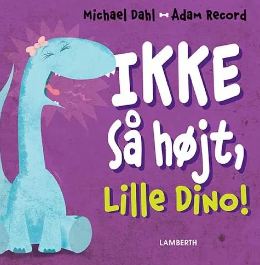 Ikke så højt, Lille Dino!>