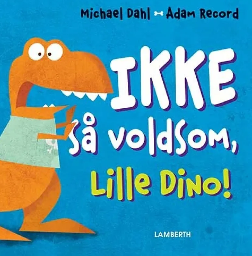Ikke så voldsom, Lille Dino!>