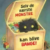 Selv de værste monstre kan blive bange> Hot